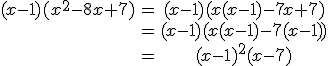 \begin{tabular}(x-1)(x^{2}-8x+7)&=&(x-1)(x(x-1)-7x+7)\\&=&(x-1)(x(x-1)-7(x-1))\\&=&(x-1)^{2}(x-7)\end{tabular}